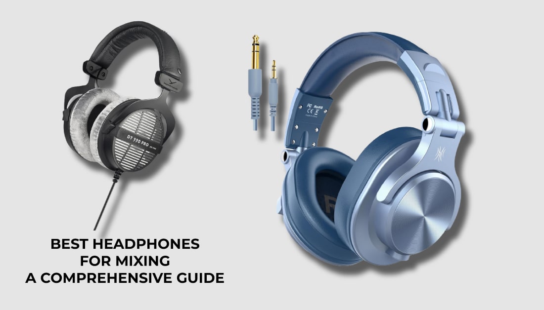 Best Headphones for Mixing: A Comprehensive Guide