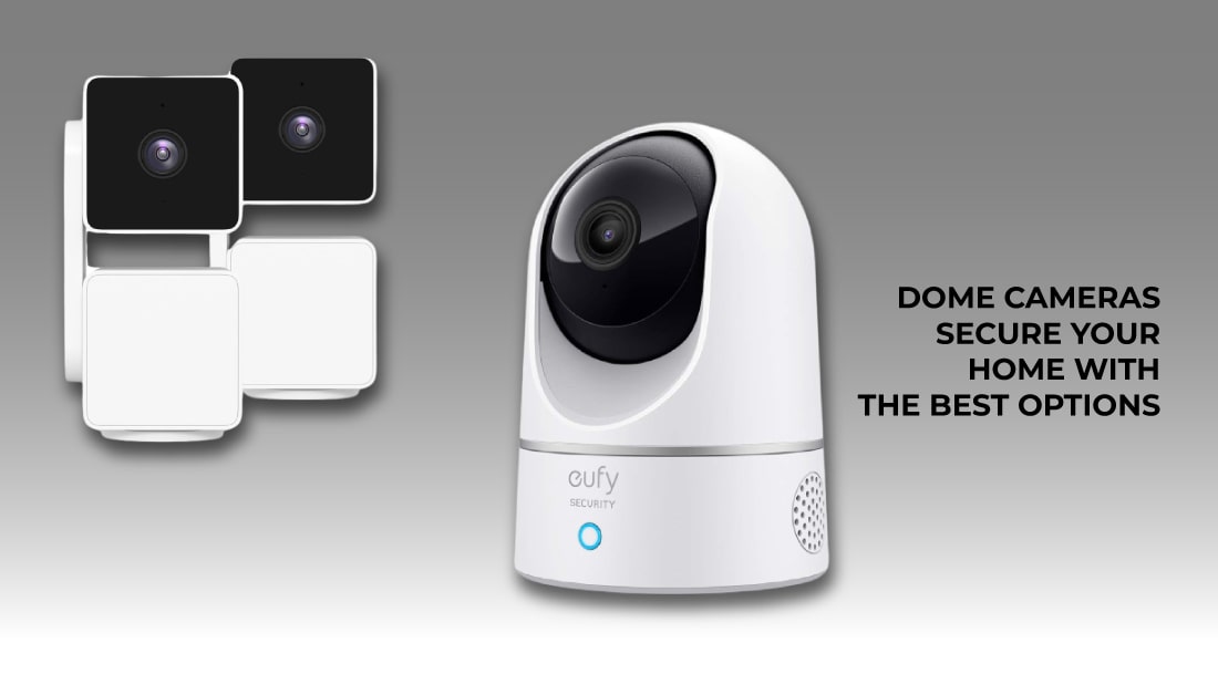 Dome Cameras: Secure Your Home with the Best Options