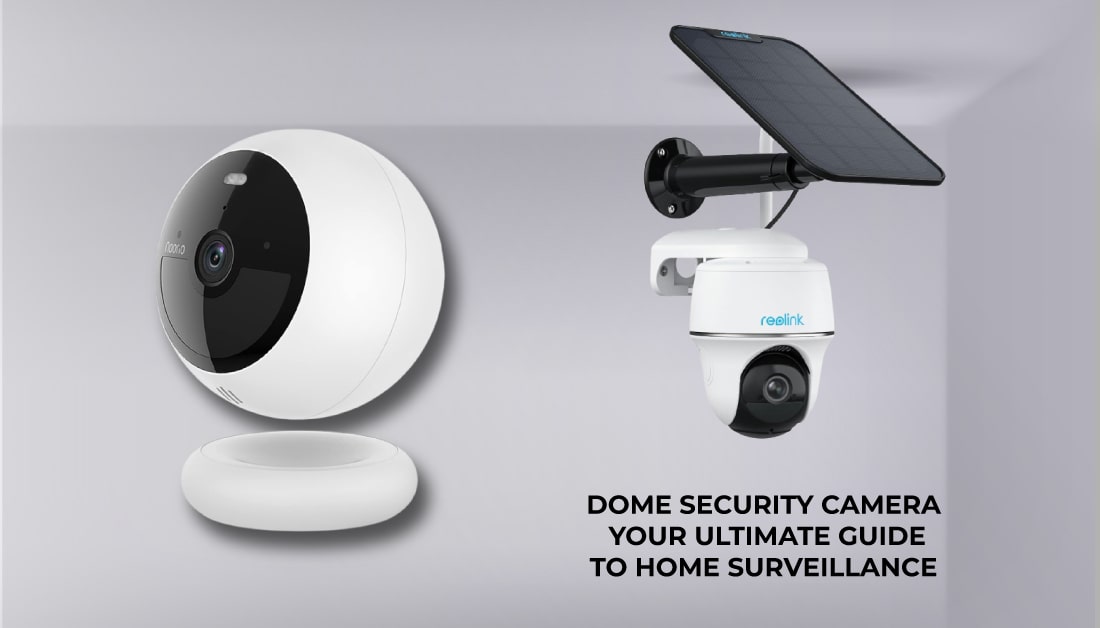 Dome Security Camera: Your Ultimate Guide to Home Surveillance