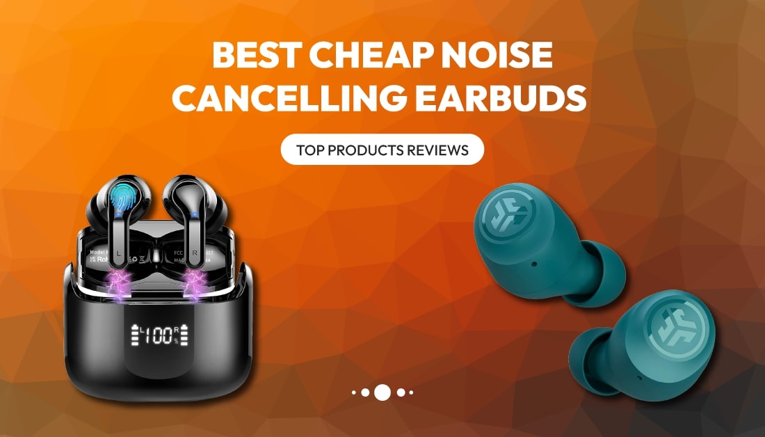 Best Cheap Noise Cancelling Earbuds