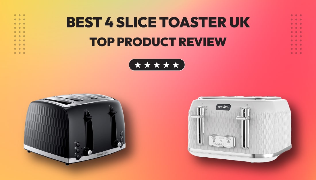 best 4 slice toaster uk