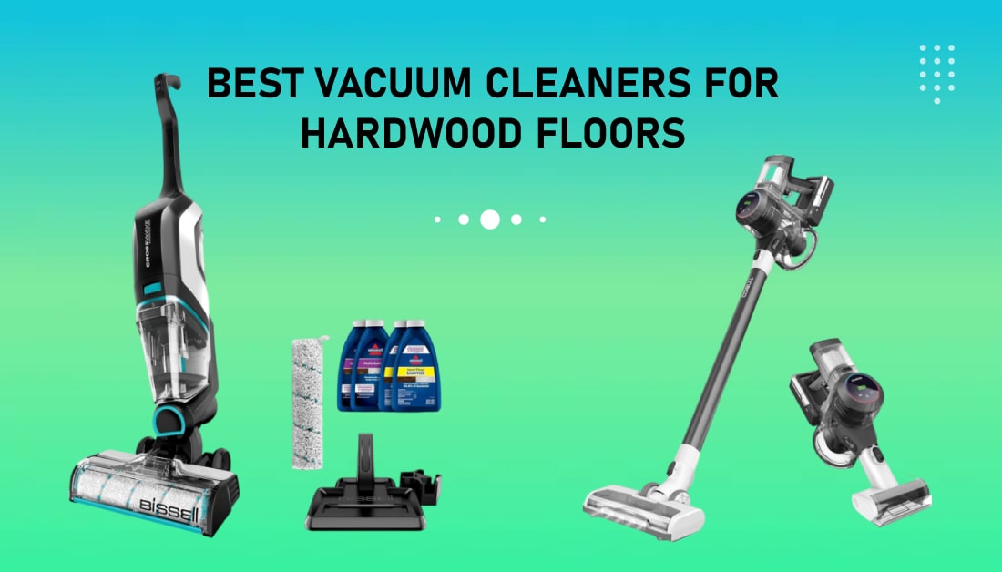 Best Vacuum Cleaner For Hardwood Floors – Top 2 Products Reviews